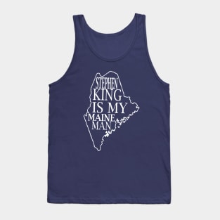 Stephen King is my Maine Man Tank Top